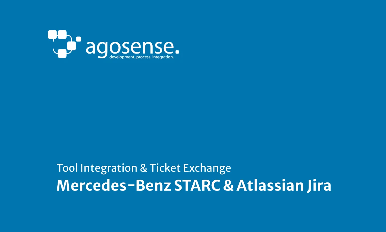 STARC Jira Integration Demo – automatisierter Ticketaustausch mit Mercedes-Benz STARC via agosense.symphony
